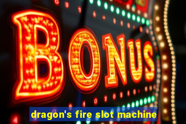 dragon's fire slot machine