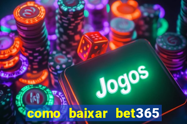 como baixar bet365 no iphone