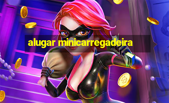 alugar minicarregadeira