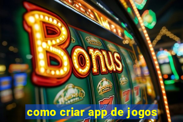 como criar app de jogos