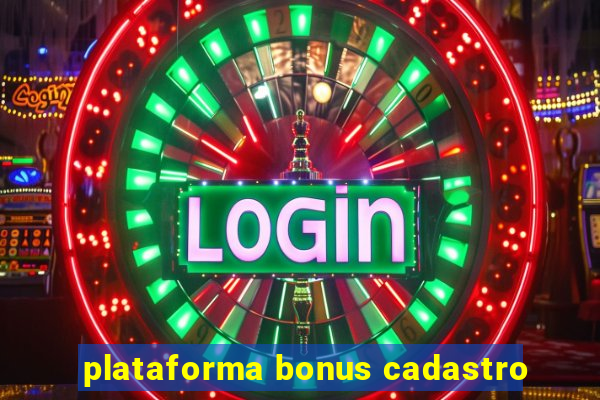 plataforma bonus cadastro