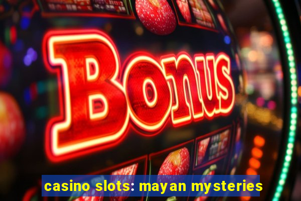 casino slots: mayan mysteries