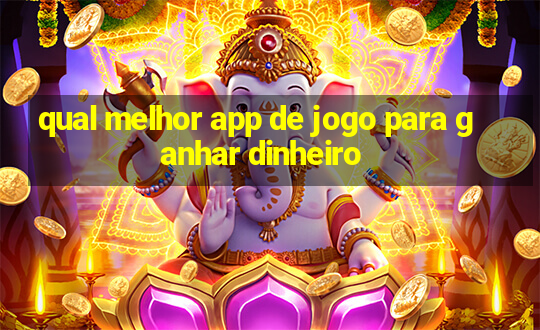 qual melhor app de jogo para ganhar dinheiro