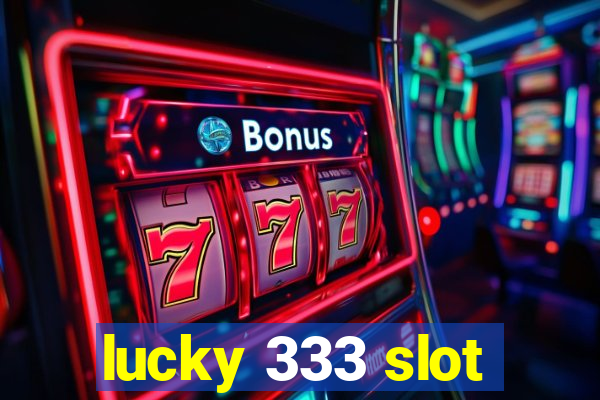 lucky 333 slot