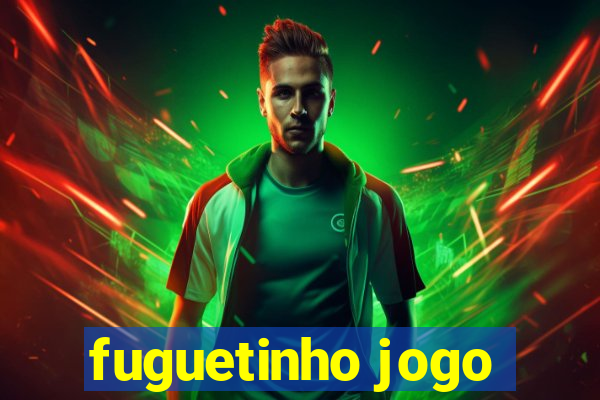 fuguetinho jogo