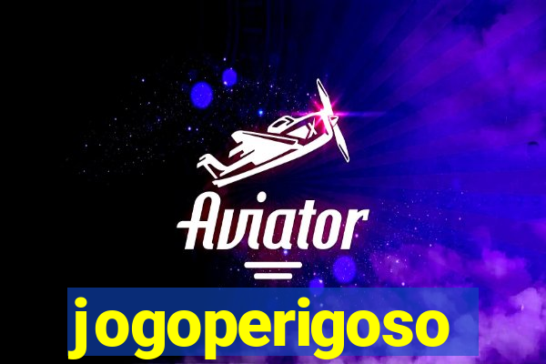 jogoperigoso