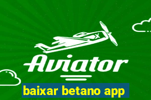 baixar betano app