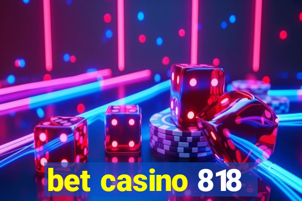 bet casino 818