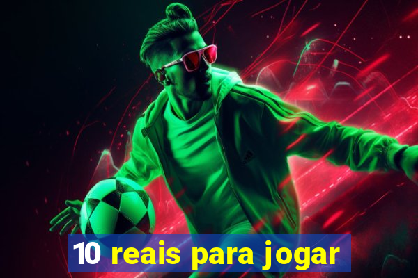 10 reais para jogar