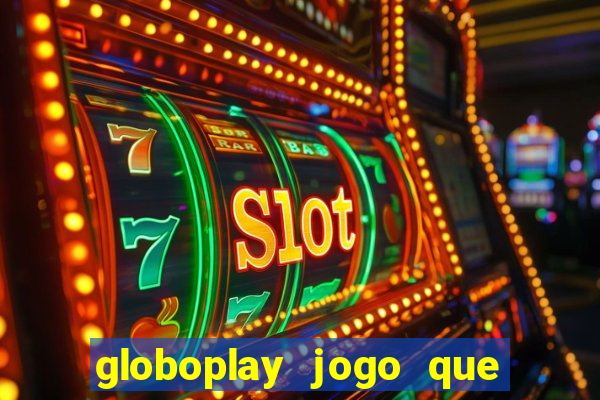 globoplay jogo que mudou a história