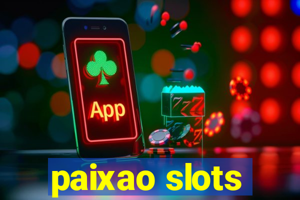 paixao slots