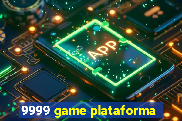 9999 game plataforma