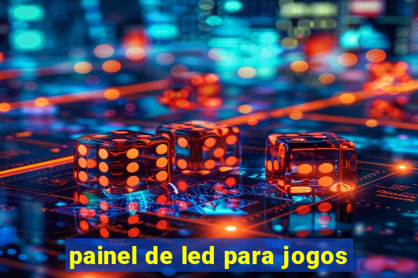 painel de led para jogos