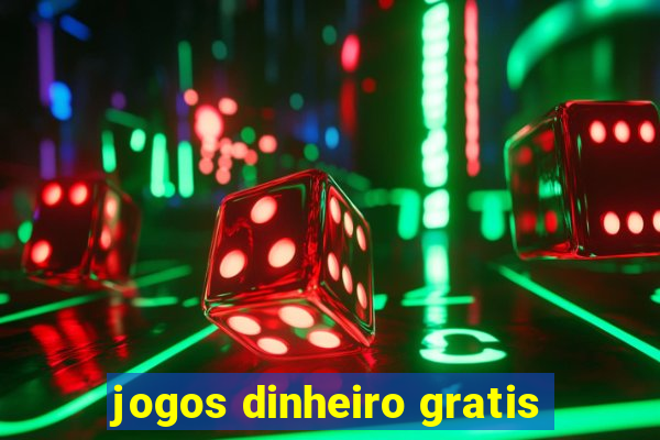 jogos dinheiro gratis