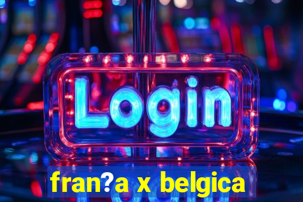 fran?a x belgica