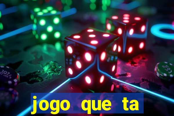 jogo que ta pagando hoje