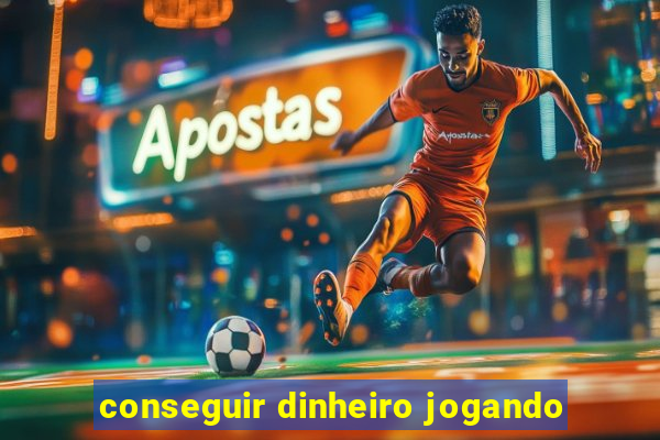 conseguir dinheiro jogando