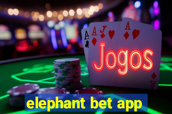 elephant bet app