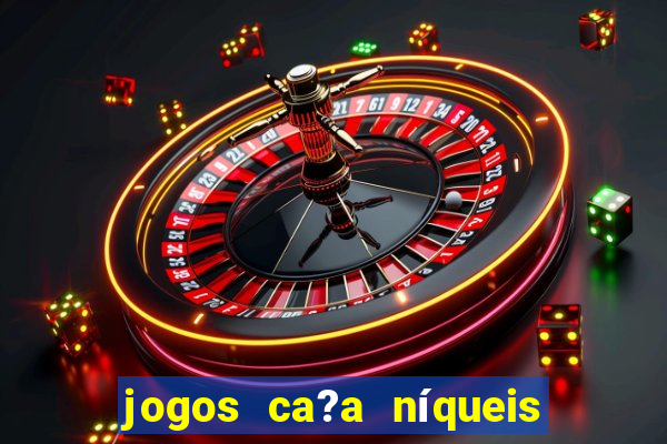 jogos ca?a níqueis que paga dinheiro real