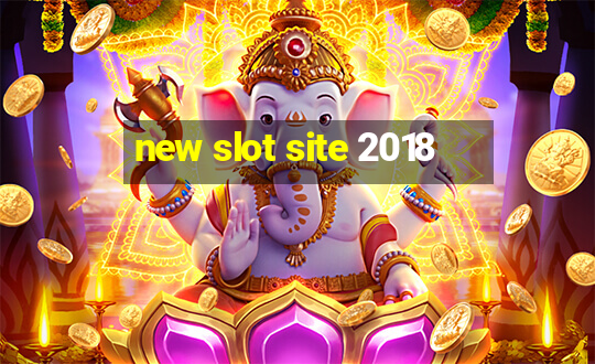 new slot site 2018