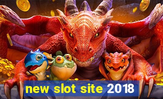 new slot site 2018