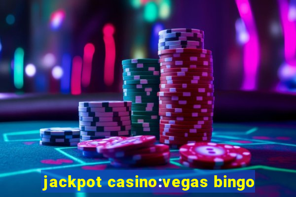 jackpot casino:vegas bingo