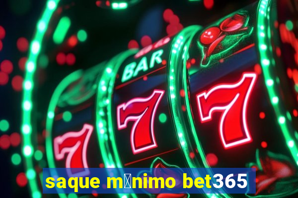 saque m铆nimo bet365