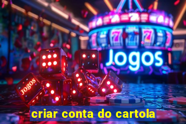 criar conta do cartola