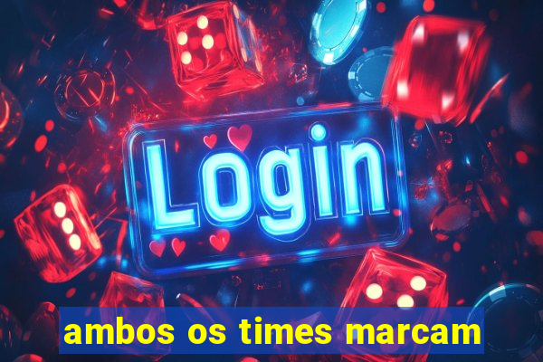 ambos os times marcam