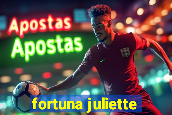 fortuna juliette