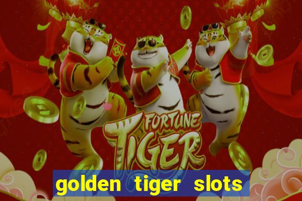 golden tiger slots slot game