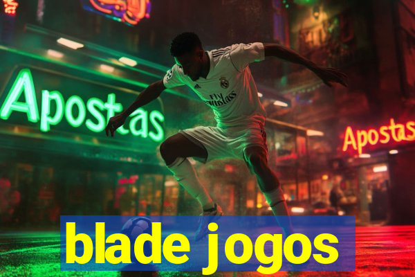 blade jogos