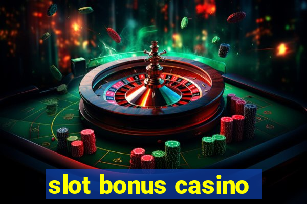 slot bonus casino