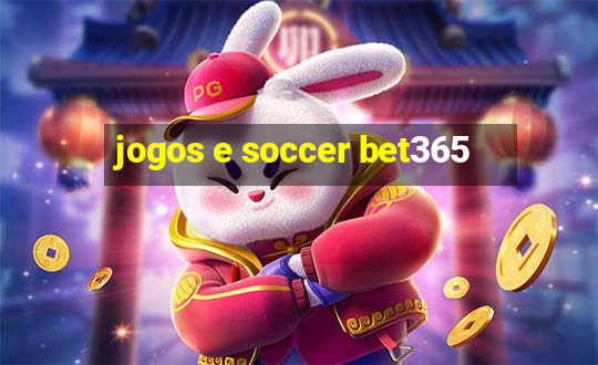 jogos e soccer bet365