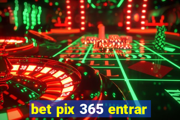 bet pix 365 entrar