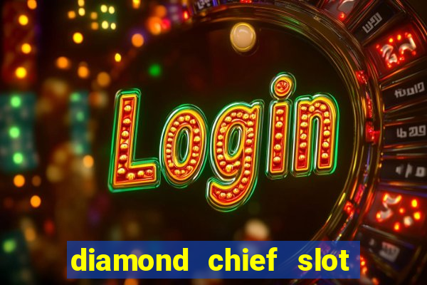 diamond chief slot free play