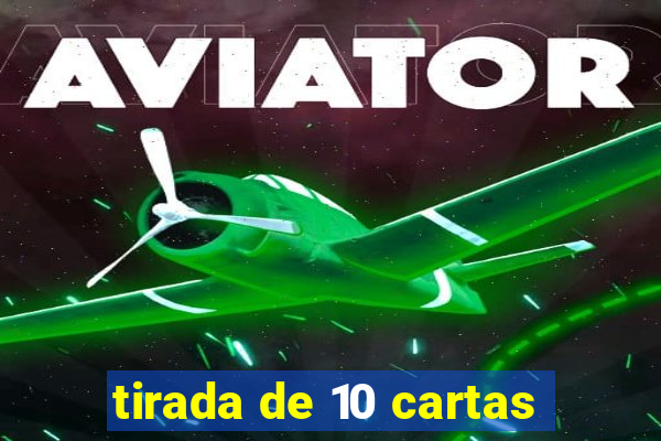 tirada de 10 cartas