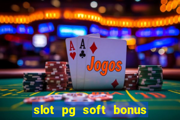 slot pg soft bonus new member 100