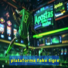 plataforma fake tigre