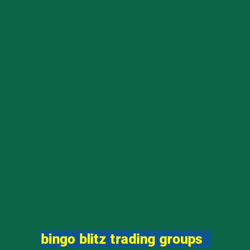 bingo blitz trading groups