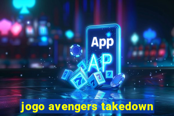 jogo avengers takedown