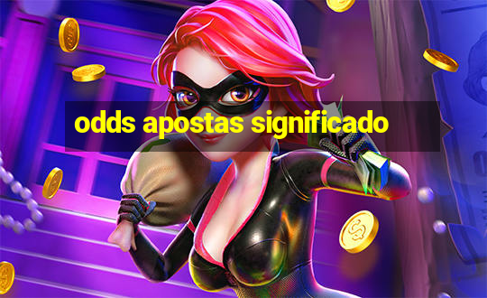 odds apostas significado