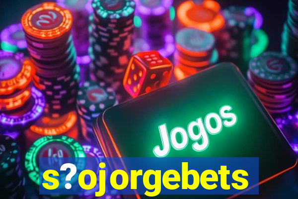 s?ojorgebets