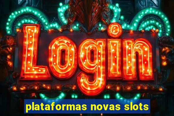 plataformas novas slots