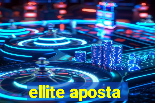 ellite aposta