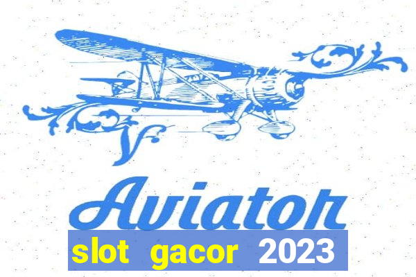 slot gacor 2023 hari ini