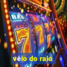 véio do raio