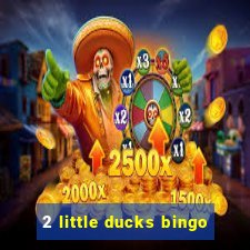 2 little ducks bingo