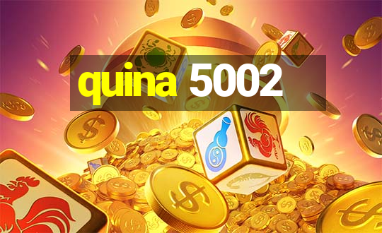 quina 5002