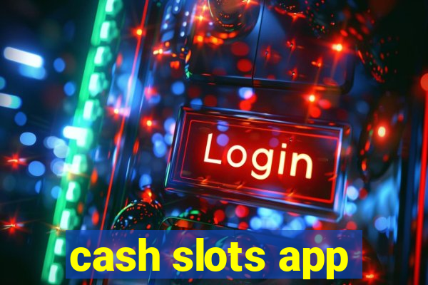 cash slots app